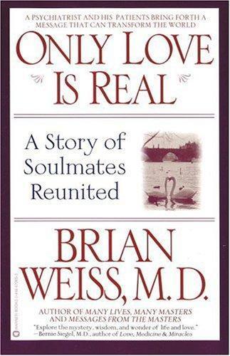 Dr. Brian L. Weiss: Only Love Is Real (1997)