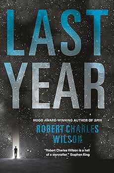 Robert Charles Wilson: Last year (2016)