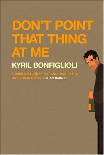 Kyril Bonfiglioli: Don't Point That Thing At Me (Charlie Mortdecai Mysteries) (AudiobookFormat, 2006, Blackstone Audiobooks)