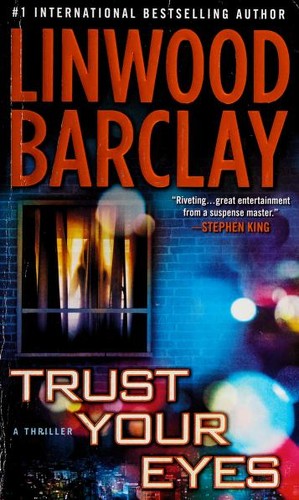 Linwood Barclay: Trust Your Eyes (Paperback, 2013, Seal Books)