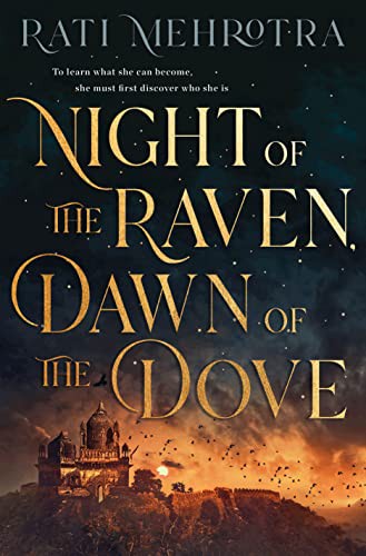 Rati Mehrotra: Night of the Raven, Dawn of the Dove (Hardcover, 2022, Wednesday Books)