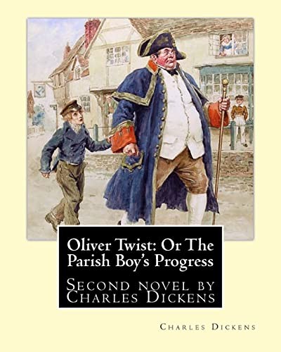 Charles Dickens: Oliver Twist . By : Charles Dickens or, the Parish Boy's Progress (Paperback, Createspace Independent Publishing Platform, CreateSpace Independent Publishing Platform)