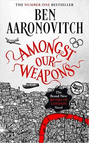 Ben Aaronovitch: Amongst Our Weapons (Hardcover, 2022, Orion)