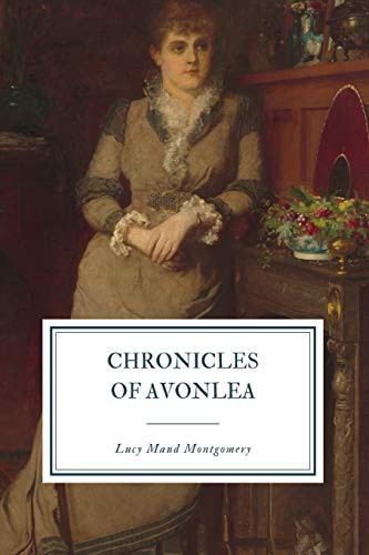 Lucy Maud Montgomery: Chronicles of Avonlea (Paperback, 2019, Independently published, Independently Published)