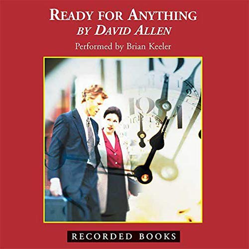 David Allen: Ready for Anything (AudiobookFormat, 2004, Recorded Books, Inc. and Blackstone Publishing)