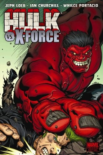 Jeph Loeb, Ian Churchill, Whilce Portacio: Hulk - Volume 4: Hulk vs. X-Force (Hardcover, Marvel)