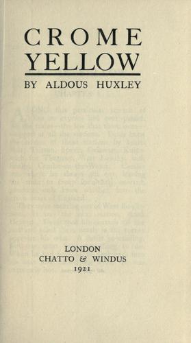 Aldous Huxley: Crome Yellow (1921, Chatto & Windus)
