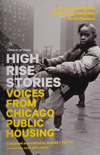 Alex Kotlowitz, Audrey Petty: High rise stories (2013, Voice of Witness, McSweeney's Books)