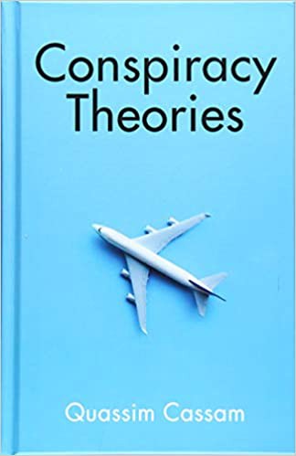 Quassim Cassam: Conspiracy Theories (2019, Polity Press)