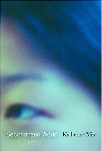 Katherine Min: Secondhand world (Hardcover, 2006, Knopf)