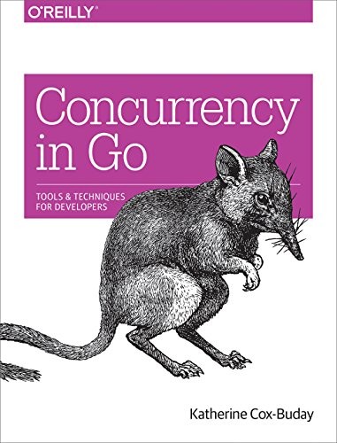 Katherine Cox-Buday: Concurrency in Go: Tools and Techniques for Developers (2017, O'Reilly Media)