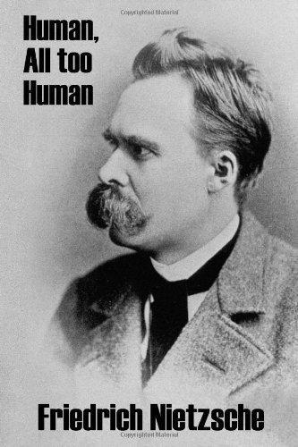 Friedrich Nietzsche: Human, All Too Human (2011)