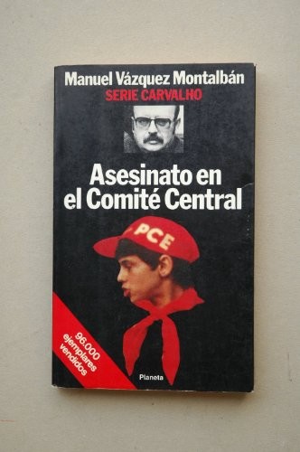Manuel Vázquez Montalbán: Asesinato en el Comité Central. (Spanish language, 1991, Planeta, Editorial Planeta, S.A.)
