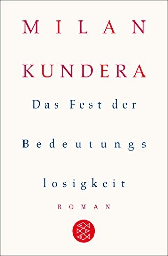Milan Kundera: Das Fest der Bedeutungslosigkeit (2016, FISCHER Taschenbuch)