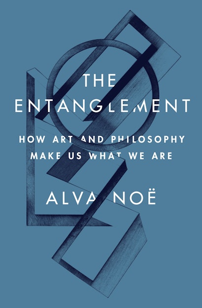 Alva Noë: Entanglement (2023, Princeton University Press)
