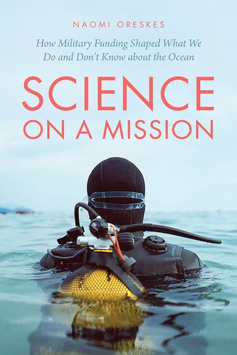 Naomi Oreskes: Science on a Mission (2021, University of Chicago Press)