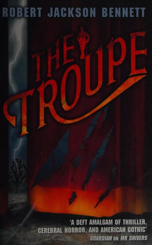 Robert Jackson Bennett: Troupe (2012, Little, Brown Book Group Limited)