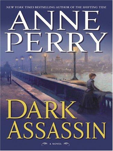 Anne Perry: Dark assassin (2006, Thorndike Press)