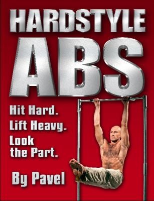Pavel Tsatsouline: Hardstyle Abs (2012, Dragon Door Publications,U.S.)