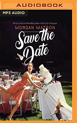 Emily Bauer, Morgan Matson: Save the Date (AudiobookFormat, 2018, Audible Studios on Brilliance Audio, Audible Studios on Brilliance)