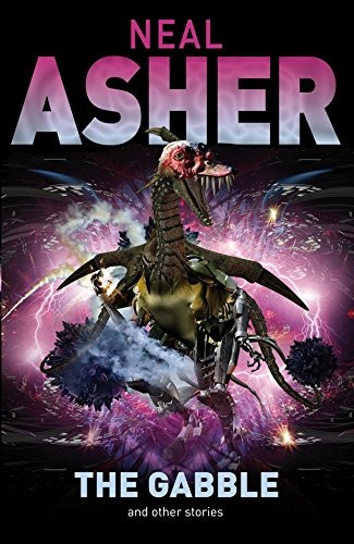 Neal L. Asher, Neal Asher: The Gabble and Other Stories (2008, Tor Books)