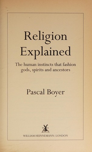 Pascal Boyer: Religion explained (2001, William Heinnemann)