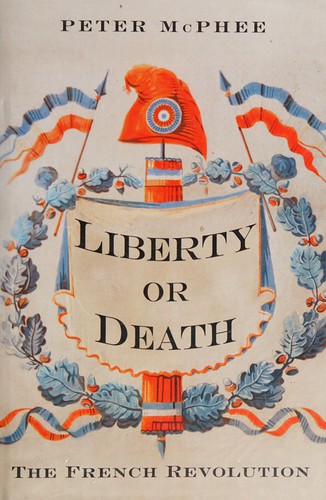 McPhee, Peter: Liberty or death (2016)
