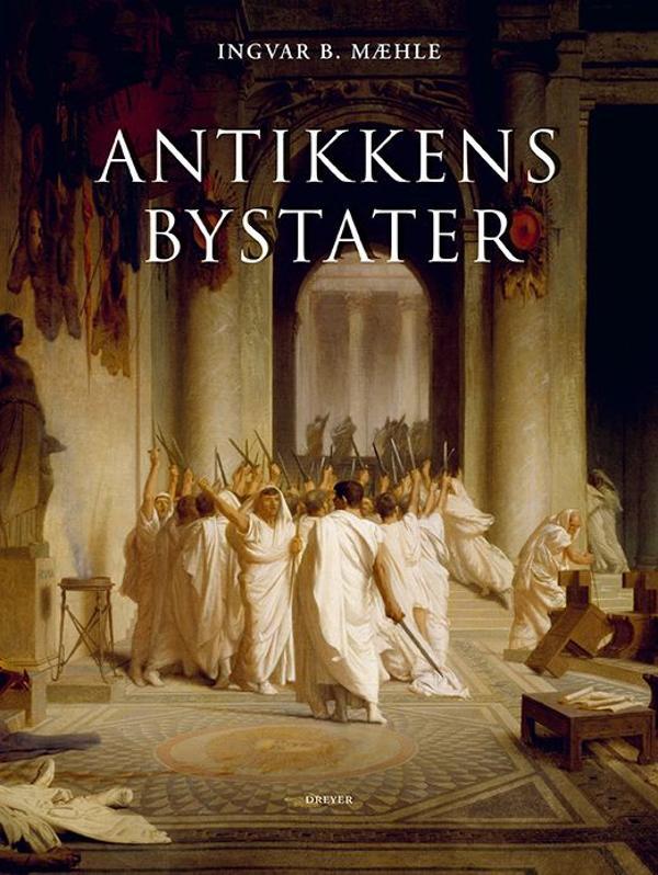 Ingvar Brandvik Mæhle: Antikkens bystater (EBook, 2023, Dreyers forlag)