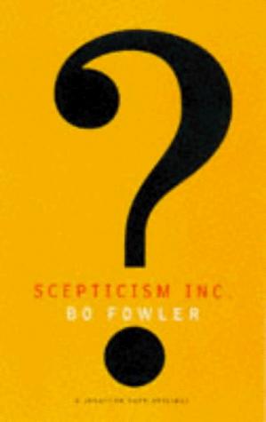 Bo Fowler: Scepticism, Inc. (1998, Jonathan Cape)