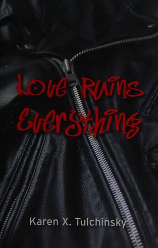Karen X. Tulchinsky: Love ruins everything (2011, Insomniac Press)