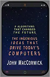 John MacCormick: Nine algorithms that changed the future (2012, Princeton University Press)