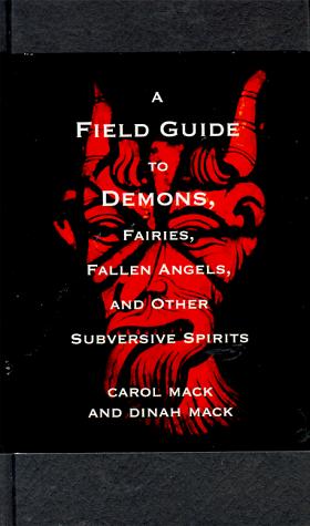 Carol K. Mack: A field guide to demons, fairies, fallen angels, and other subversive spirits (1998, Arcade Pub., Distributed by Little, Brown and Company)