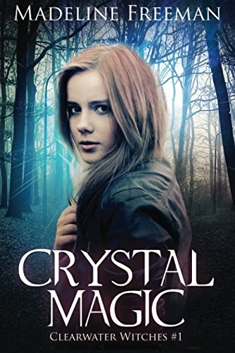 Madeline Freeman: Crystal Magic (Paperback, 2014, CreateSpace Independent Publishing Platform)