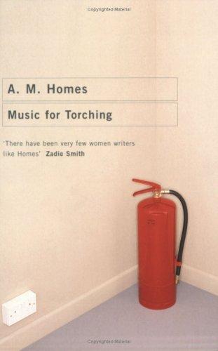 A. M. Homes: Music for Torching (Paperback, 2006, Granta Books)