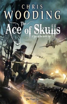 Chris Wooding: The Ace Of Skulls A Tale Of The Ketty Jay (2013, Orion Publishing Co)