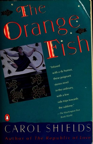 Carol Shields: The orange fish (1992, Penguin Books)