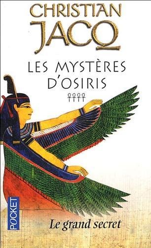 Christian Jacq: Le grand secret . Les Mystères d'Osiris tome 4 (French language)