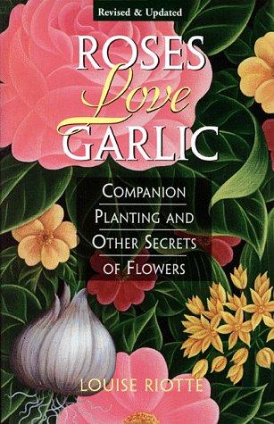 Louise Riotte: Roses love garlic (1998, Storey Books)
