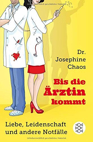 Josephine Chaos: Bis die Ärztin kommt (Paperback, 2014, FISCHER Taschenbuch)