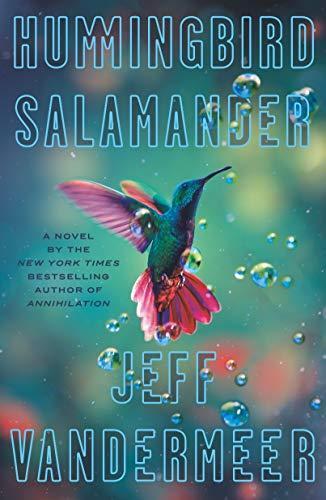 Jeff VanderMeer: Hummingbird Salamander (2021)