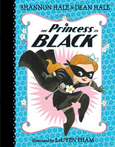 Dean Hale, Shannon Hale: The Princess in Black (2014, Candlewick)