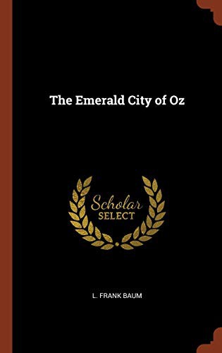 L. Frank Baum: The Emerald City of Oz (Hardcover, 2017, Pinnacle Press)