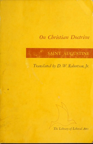 Augustine of Hippo city of god: On Christian doctrine. (1958, Liberal Arts Press)