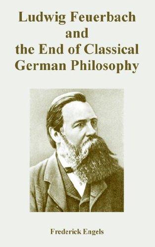 Friedrich Engels: Ludwig Feuerbach And the End of Classical German Philosophy (Paperback, 2005, University Press of the Pacific)