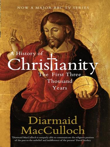 Diarmaid MacCulloch: A History of Christianity (EBook, 2009, Penguin Group UK)