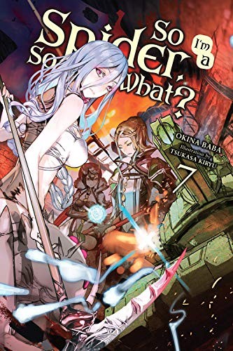 Okina Baba, Tsukasa Kiryu: So I'm a Spider, So What?, Vol. 7 (light novel) (Paperback, 2019, Yen On)