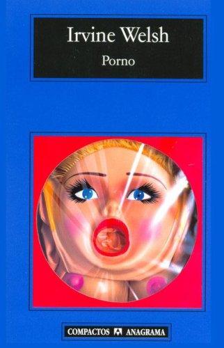 Irvine Welsh: Porno (Spanish language, 2006, Anagrama)
