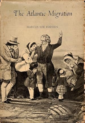 Marcus Lee Hansen: The Atlantic Migration, 1607-1860 (Hardcover, 1940, Harvard University Press)