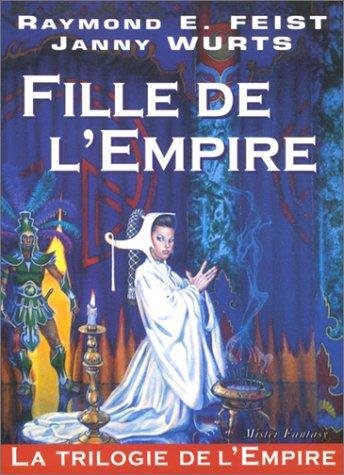 Raymond E. Feist, Janny Wurts: La Trilogie de l'Empire tome 1 : Fille de l'Empire (French language)