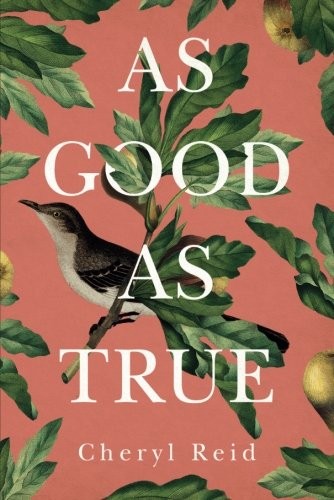 Cheryl Reid: As Good as True (2018, Lake Union Publishing)